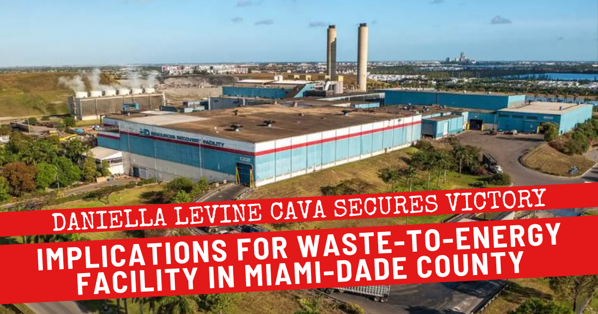 Daniella Levine Cava Secures Victory Implications for Waste-to-Energy Facility in Miami-Dade County