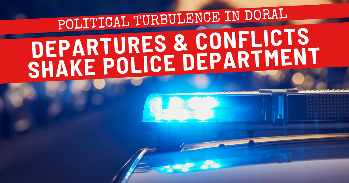 Political Turbulence in Doral: Departures & Conflicts Shake Police Department